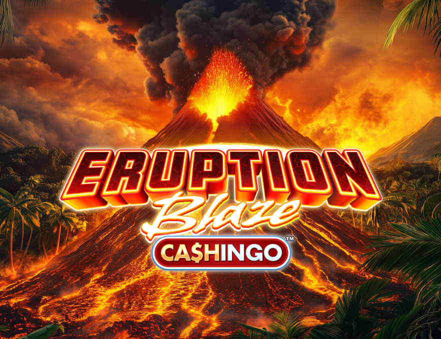 Eruption Blaze Cashingo